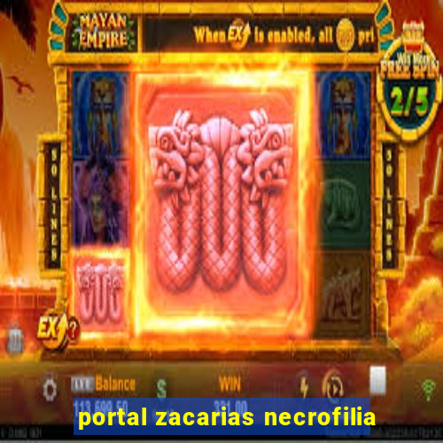 portal zacarias necrofilia